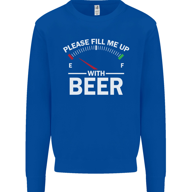 Please Fill Me Up With Beer Funny Alcohol Mens Sweatshirt Jumper Royal Blue
