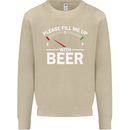 Please Fill Me Up With Beer Funny Alcohol Mens Sweatshirt Jumper Sand