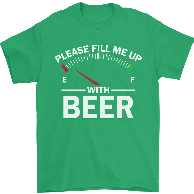Please Fill Me Up With Beer Funny Alcohol Mens T-Shirt Cotton Gildan Irish Green