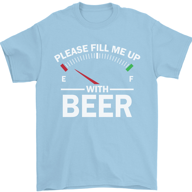 Please Fill Me Up With Beer Funny Alcohol Mens T-Shirt Cotton Gildan Light Blue
