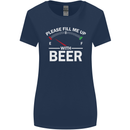 Please Fill Me Up With Beer Funny Alcohol Womens Wider Cut T-Shirt Navy Blue