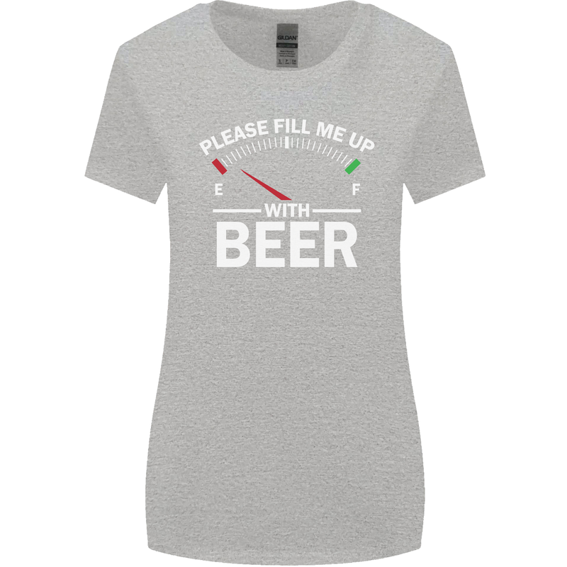 Please Fill Me Up With Beer Funny Alcohol Womens Wider Cut T-Shirt Sports Grey