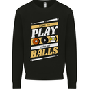 Pool I Like to Play With My Balls 9-Ball Kids Sweatshirt Jumper Black