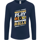 Pool I Like to Play With My Balls 9-Ball Mens Long Sleeve T-Shirt Navy Blue