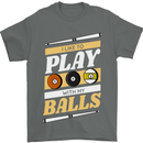 Pool I Like to Play With My Balls 9-Ball Mens T-Shirt 100% Cotton Charcoal