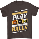 Pool I Like to Play With My Balls 9-Ball Mens T-Shirt 100% Cotton Dark Chocolate