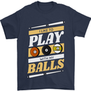 Pool I Like to Play With My Balls 9-Ball Mens T-Shirt 100% Cotton Navy Blue