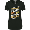 Pool I Like to Play With My Balls 9-Ball Womens Wider Cut T-Shirt Black