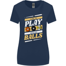 Pool I Like to Play With My Balls 9-Ball Womens Wider Cut T-Shirt Navy Blue