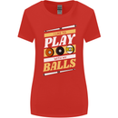 Pool I Like to Play With My Balls 9-Ball Womens Wider Cut T-Shirt Red