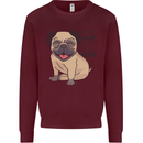 Pug I Didn't Fart My Butt Blew You a Kiss Mens Sweatshirt Jumper Maroon