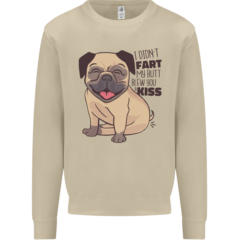 Pug I Didn't Fart My Butt Blew You a Kiss Mens Sweatshirt Jumper Sand