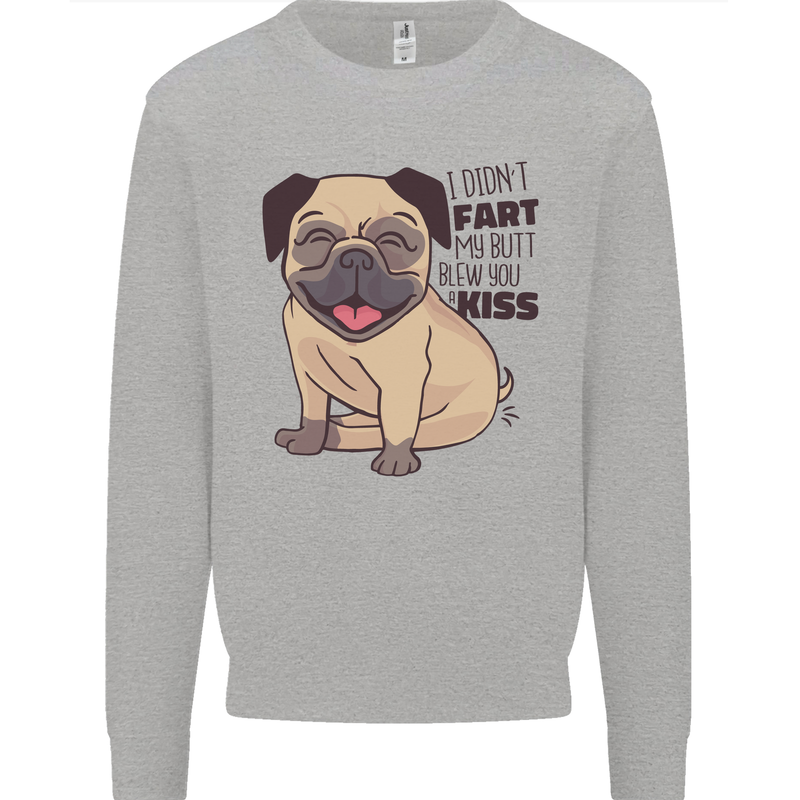 Pug I Didn't Fart My Butt Blew You a Kiss Mens Sweatshirt Jumper Sports Grey