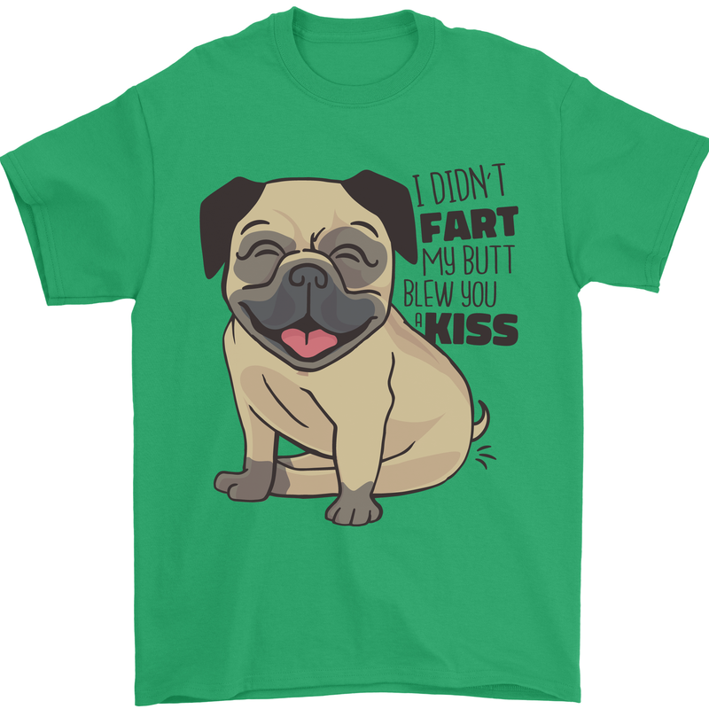 Pug I Didn't Fart My Butt Blew You a Kiss Mens T-Shirt Cotton Gildan Irish Green