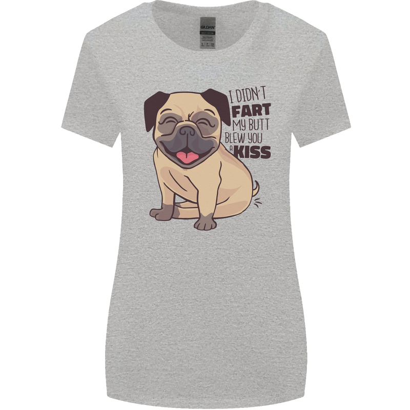 Pug I Didn't Fart My Butt Blew You a Kiss Womens Wider Cut T-Shirt Sports Grey