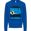 Pull Out Game Funny Offensive Fathers Day Mens Sweatshirt Jumper Royal Blue