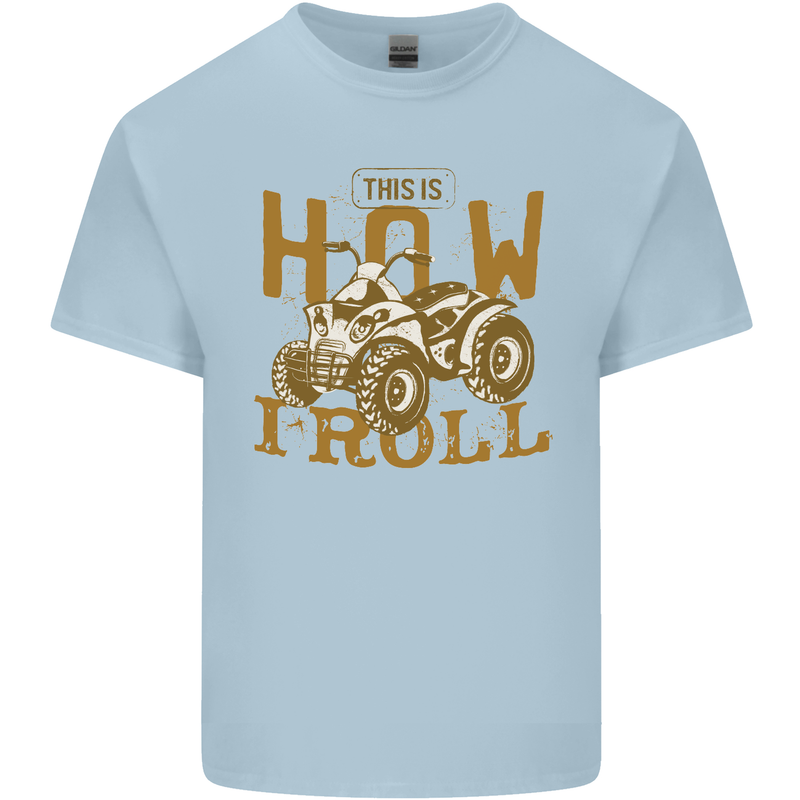 Quad Bike How I Roll Kids T-Shirt Childrens Light Blue