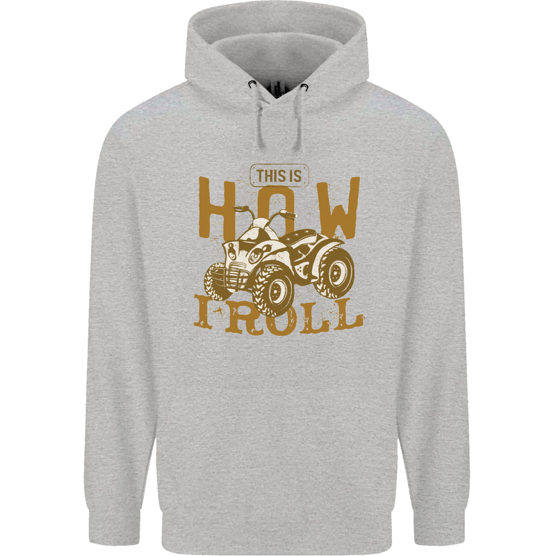 Quad Bike How I Roll Mens 80% Cotton Hoodie Sports Grey