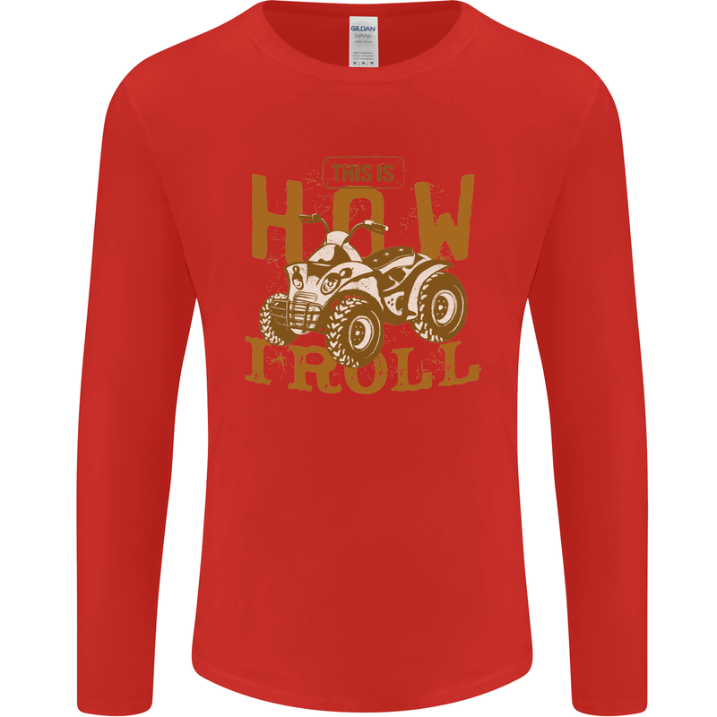 Quad Bike How I Roll Mens Long Sleeve T-Shirt Red