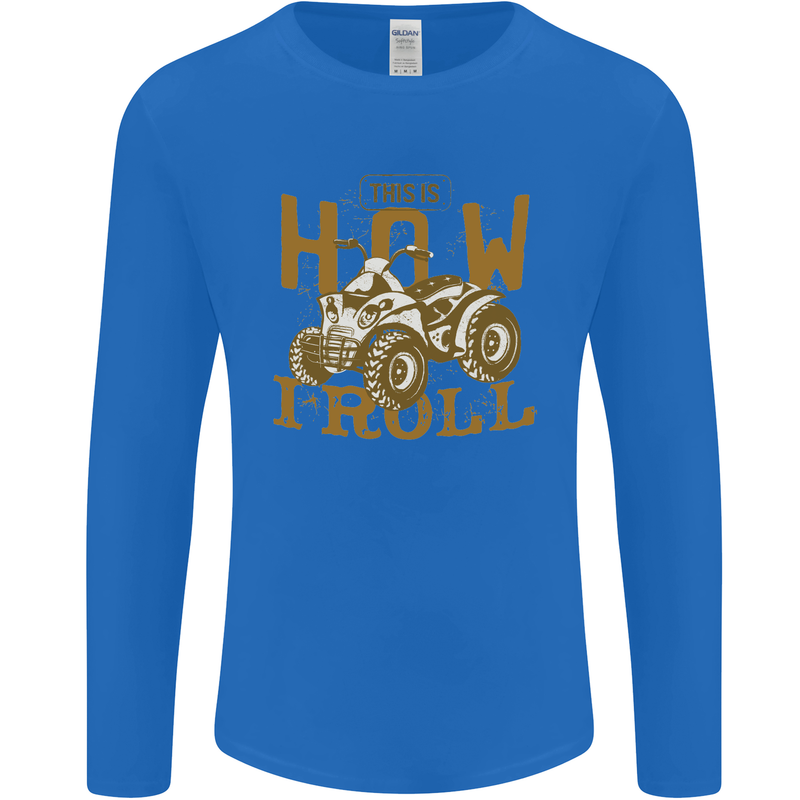 Quad Bike How I Roll Mens Long Sleeve T-Shirt Royal Blue