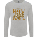 Quad Bike How I Roll Mens Long Sleeve T-Shirt Sports Grey