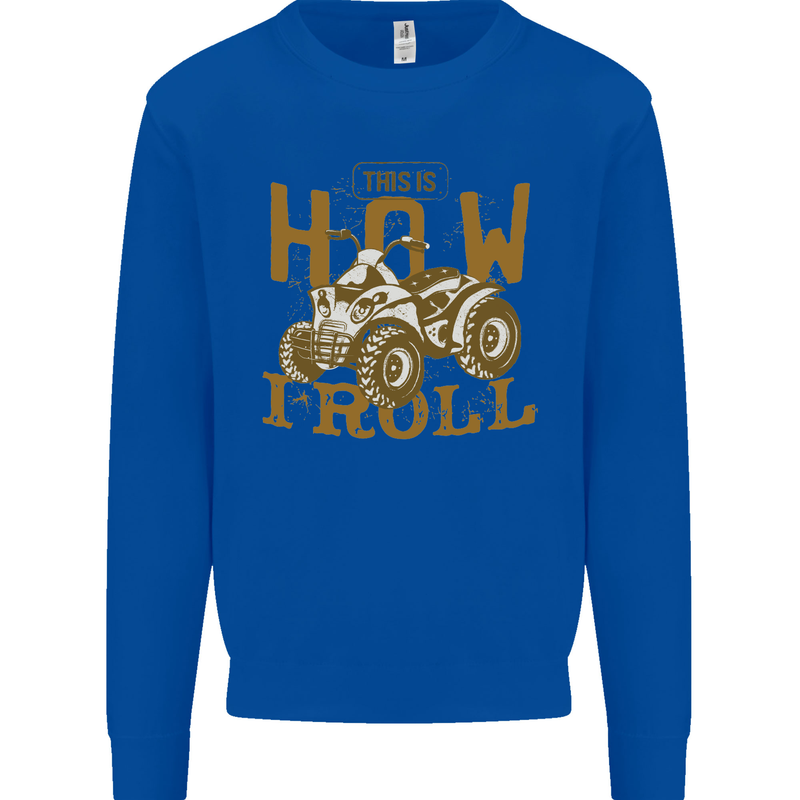 Quad Bike How I Roll Mens Sweatshirt Jumper Royal Blue