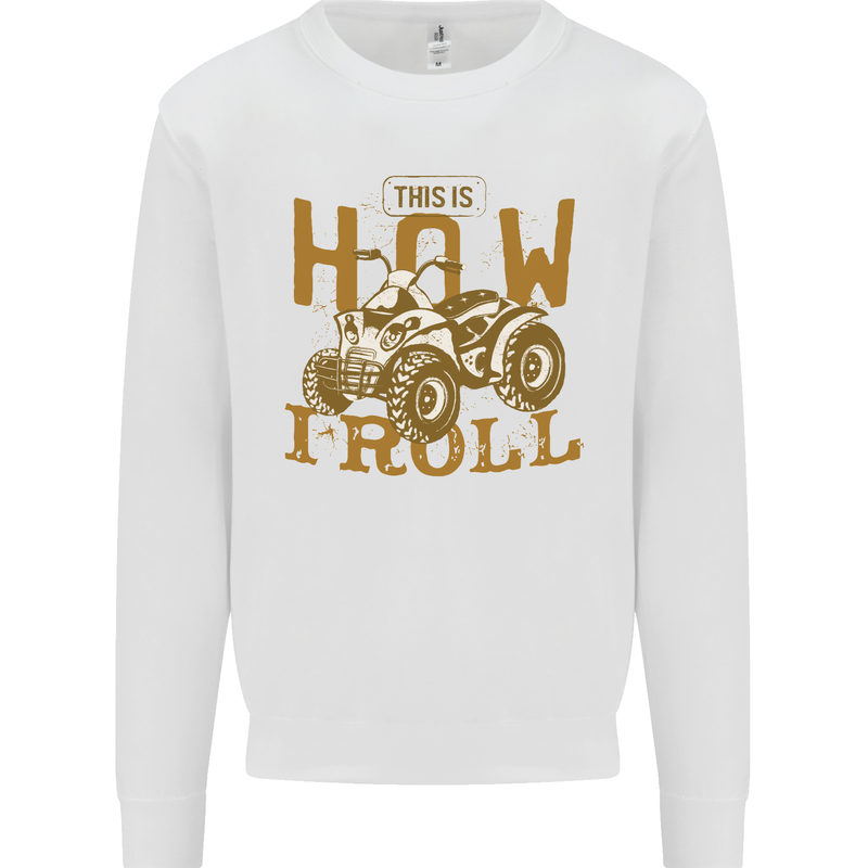 Quad Bike How I Roll Mens Sweatshirt Jumper White