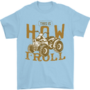 Quad Bike How I Roll Mens T-Shirt 100% Cotton Light Blue