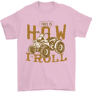 Quad Bike How I Roll Mens T-Shirt 100% Cotton Light Pink