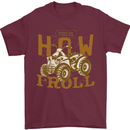 Quad Bike How I Roll Mens T-Shirt 100% Cotton Maroon
