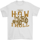 Quad Bike How I Roll Mens T-Shirt 100% Cotton White