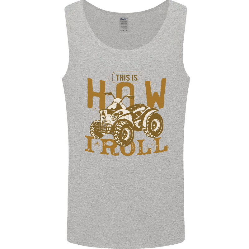Quad Bike How I Roll Mens Vest Tank Top Sports Grey