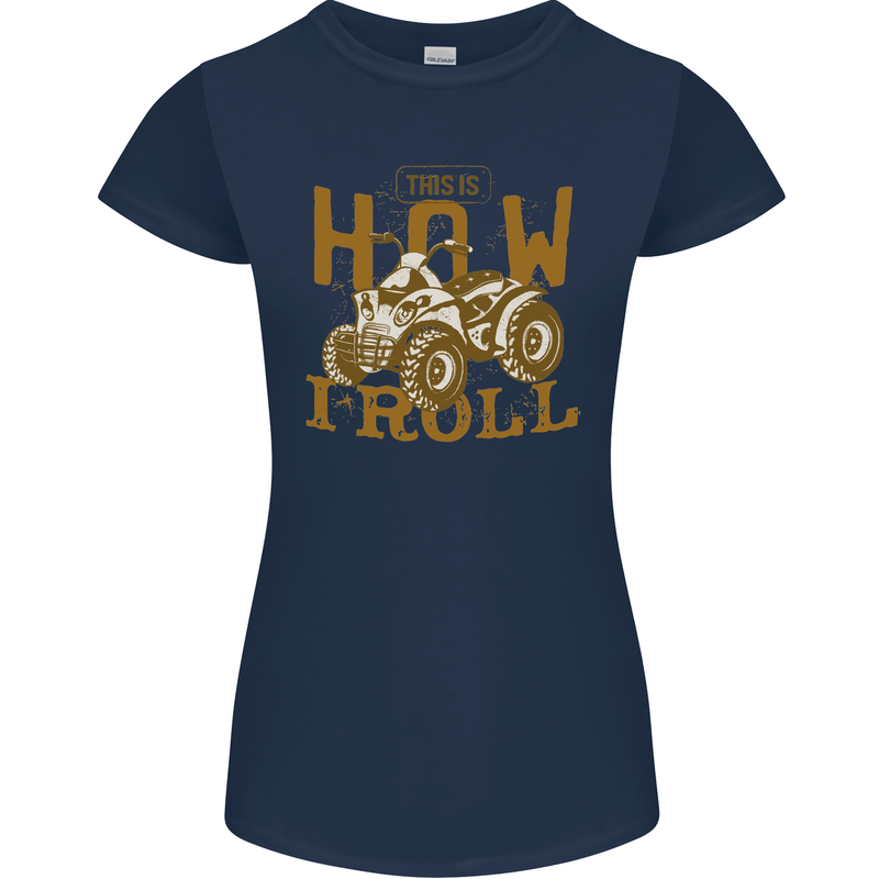 Quad Bike How I Roll Womens Petite Cut T-Shirt Navy Blue