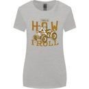 Quad Bike How I Roll Womens Wider Cut T-Shirt Sports Grey