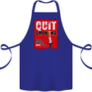 Quit Smoking Before Your Life Quits on You Cotton Apron 100% Organic Royal Blue