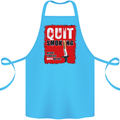 Quit Smoking Before Your Life Quits on You Cotton Apron 100% Organic Turquoise