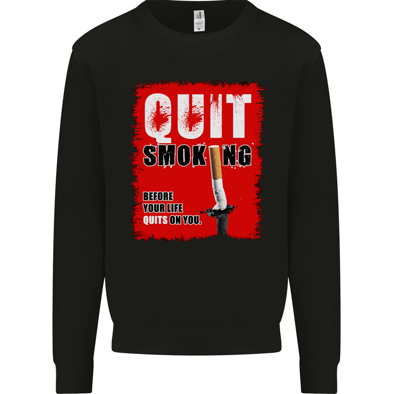 Quit Smoking Before Your Life Quits on You Mens Sweatshirt Jumper Black