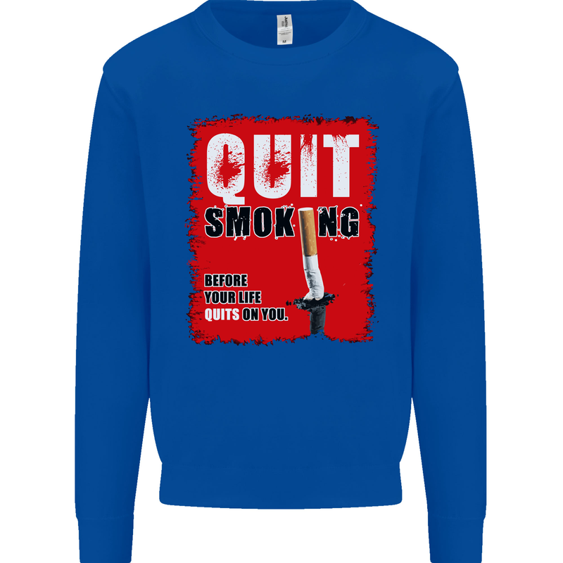 Quit Smoking Before Your Life Quits on You Mens Sweatshirt Jumper Royal Blue