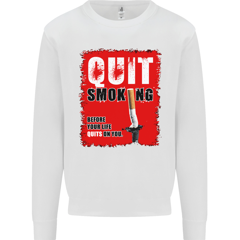 Quit Smoking Before Your Life Quits on You Mens Sweatshirt Jumper White