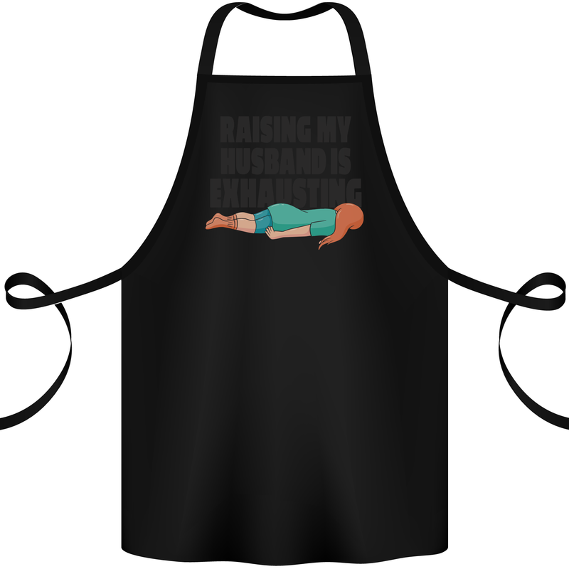 Raising My Husband Is Exhausting Cotton Apron 100% Organic Black