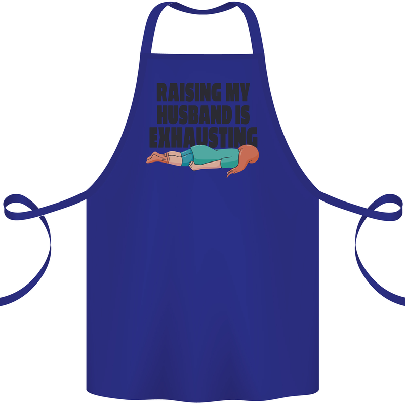 Raising My Husband Is Exhausting Cotton Apron 100% Organic Royal Blue