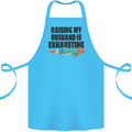 Raising My Husband Is Exhausting Cotton Apron 100% Organic Turquoise