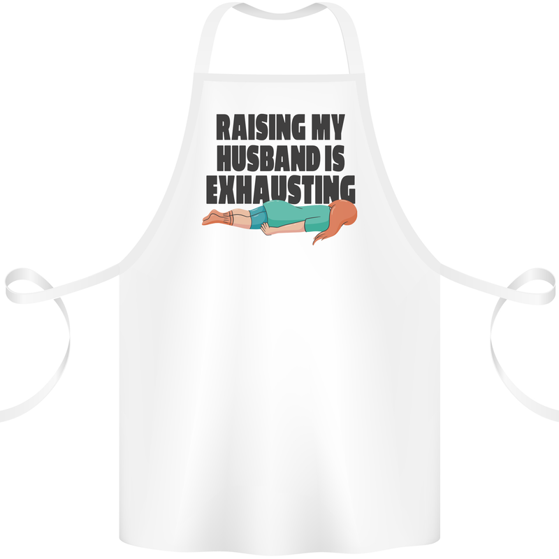 Raising My Husband Is Exhausting Cotton Apron 100% Organic White