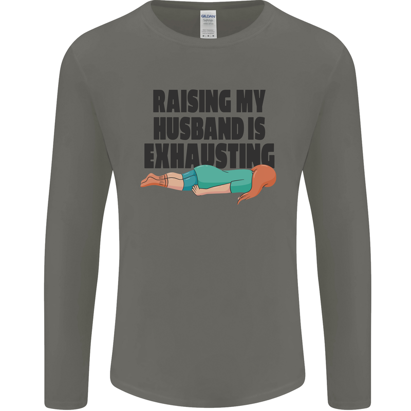 Raising My Husband Is Exhausting Mens Long Sleeve T-Shirt Charcoal