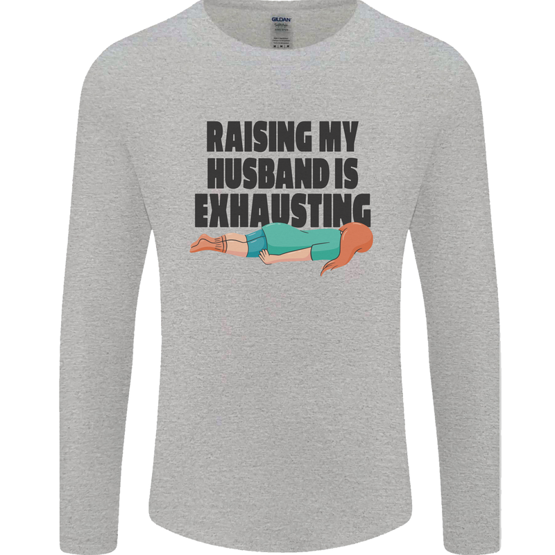 Raising My Husband Is Exhausting Mens Long Sleeve T-Shirt Sports Grey