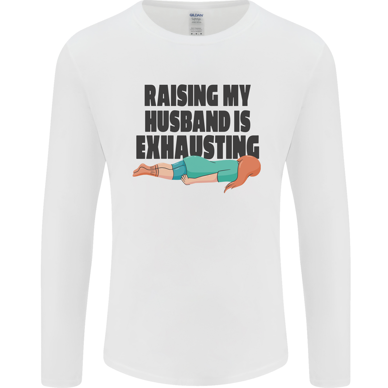Raising My Husband Is Exhausting Mens Long Sleeve T-Shirt White