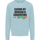 Raising My Husband Is Exhausting Mens Sweatshirt Jumper Light Blue