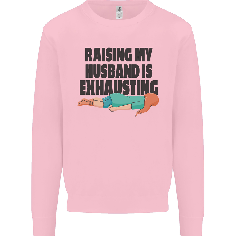 Raising My Husband Is Exhausting Mens Sweatshirt Jumper Light Pink