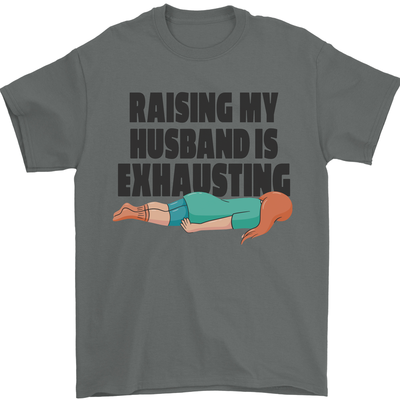 Raising My Husband Is Exhausting Mens T-Shirt Cotton Gildan Charcoal