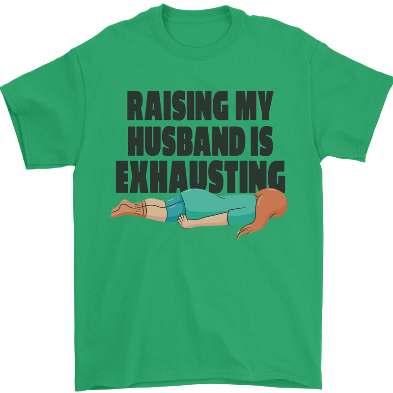 Raising My Husband Is Exhausting Mens T-Shirt Cotton Gildan Irish Green